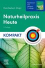 : Naturheilpraxis Heute Kompakt - Repetitorium zum Lehrbuch 7. Auflage, Buch