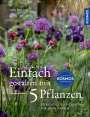Lucy Bellamy: Einfach gestalten mit 5 Pflanzen, Buch
