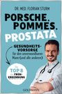 Florian Sturm: Porsche, Pommes, Prostata - Gesundheitsvorsorge für den unverwundbaren Mann (und alle anderen), Buch
