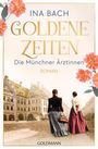Ina Bach: Goldene Zeiten. Die Münchner Ärztinnen, Buch