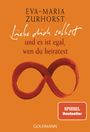 Eva-Maria Zurhorst: Liebe dich selbst und es ist egal, wen du heiratest, Buch