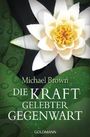 Michael Brown: Die Kraft gelebter Gegenwart, Buch