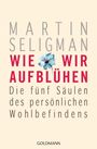 Martin Seligman: Wie wir aufblühen, Buch