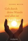 Georg Meier: Geh durch deine Wunde und alles ist heilbar, Buch