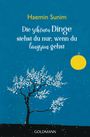 Haemin Sunim: Die schönen Dinge siehst du nur, wenn du langsam gehst, Buch