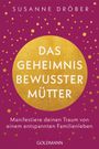 Susanne Dröber: Das Geheimnis bewusster Mütter, Buch