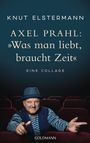 Knut Elstermann: Axel Prahl: 'Was man liebt, braucht Zeit', Buch