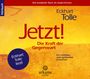 Eckhart Tolle: Jetzt! Die Kraft der Gegenwart - Hörbuch, CD