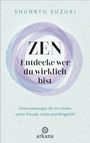 Shunryu Suzuki: Zen - Entdecke wer du wirklich bist, Buch