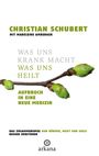 Christian Schubert: Was uns krank macht - Was uns heilt, Buch