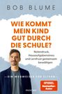 Bob Blume: Wie kommt mein Kind gut durch die Schule?, Buch