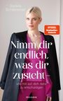 Saskia Schlemmer: Nimm dir endlich, was dir zusteht - und hör auf, dich dafür zu entschuldigen, Buch