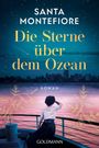 „Santa Montefiore: Die Sterne über dem Ozean. Roman. Goldmann.“ Frau auf einem Schiff, mit Blick auf den nächtlichen Himmel.