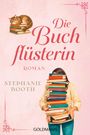 Text: "Die Buchflüsterin", "Roman", "Stephanie Booth", "Goldmann". Eine Frau hält Bücher, eine Katze liegt auf einem Bücherstapel.