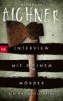 Bernhard Aichner: Interview mit einem Mörder, Buch