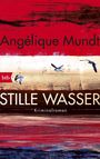 Angélique Mundt: Mundt, A: Stille Wasser, Buch