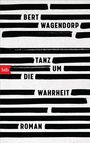 Bert Wagendorp: Tanz um die Wahrheit, Buch