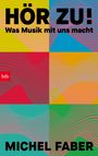 Michel Faber: Hör zu! - Was Musik mit uns macht, Buch