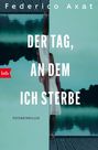 Federico Axat: Der Tag, an dem ich sterbe, Buch