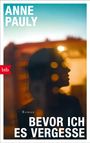 Anne Pauly: Bevor ich es vergesse, Buch