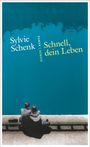 Sylvie Schenk: Schnell, dein Leben, Buch