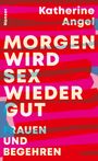 Katherine Angel: Morgen wird Sex wieder gut, Buch