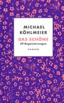Michael Köhlmeier: Das Schöne, Buch
