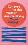 Carolin Würfel: Zuhause ist das Wetter unzuverlässig, Buch