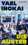 Text: YAEL INOKAI, ROMAN, DIE AUSTER. Eine lebhafte, impressionistische Szene in einem geschäftigen Innenraum.