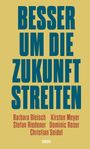 Barbara Bleisch: Besser um die Zukunft streiten, Buch