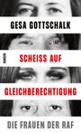 GESA GOTTSCHALK, SCHEISS AUF GLEICHBERECHTIGUNG, DIE FRAUEN DER RAF. Gezeigt werden alte Schwarzweißfotos von Augen.