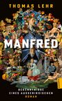 Thomas Lehr: Manfred - Bekenntnisse eines Außerirdischen, Buch