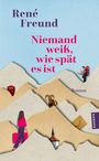 René Freund: Freund, Niemand weiß, wie spät es ist, Buch