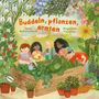 "Buddeln, pflanzen, ernten" steht oben in großen Buchstaben. Vier Kinder sind um ein Hochbeet mit Pflanzen versammelt.