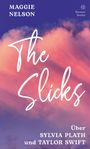 „The Slicks“ in geschwungener Schrift, darunter „Über Sylvia Plath und Taylor Swift“. Himmel in pinken und lila Tönen.