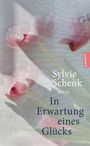 Text: „Sylvie Schenk, ROMAN, In Erwartung eines Glücks, HANSER.“ Illustration: Rosa Tulpen vor einem lichtdurchfluteten Hintergrund.