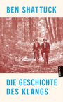 Ben Shattuck: Die Geschichte des Klangs, Buch