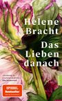 Titel: Helene Bracht - Das Lieben danach. Zitat von Elke Heidenreich. "SPIEGEL Bestseller" Hinweis. Grüne und violette Blätter.