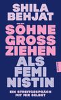 Das Cover hat den Titel: "SÖHNE GROSSZIEHEN ALS FEMINISTIN". Autorin: Shila Behjat. Farben: Blau, Lila, Pink.