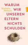 Barbara Bleisch: Warum wir unseren Eltern nichts schulden, Buch