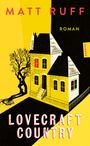 Text: "Matt Ruff", "Roman", "Hanser", "Lovecraft Country". Gelbes Haus mit schwarzem Dach, Baum, gelber Hintergrund.