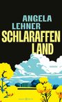 "Angela Lehner, Schlaraffenland, Roman." Bunte Illustration: Gelbe Blumen, blauer Himmel, weiß-blaue Wolken, Gebäude.
