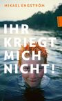Mikael Engström: Ihr kriegt mich nicht!, Buch