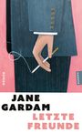 "JANE GARDAM LETZTE FREUNDE". Illustration: Hand hält Zigarette, Anzugärmel vor rosa Hintergrund.