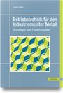 Julian Peter: Betriebstechnik für den Industriemeister Metall, Buch