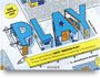 David Hillmer: PLAY! Der unverzichtbare LEGO® SERIOUS PLAY® Praxis-Guide für Workshops, Coachings und Moderation, Buch