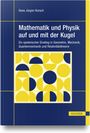 Hans Jürgen Korsch: Mathematik und Physik auf und mit der Kugel, Buch