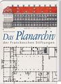 Thomas Grunewald: Das Planarchiv der Franckeschen Stiftungen. Die Schulstadt in Zeichnungen und Rissen des 18. Jahrhunderts, Buch