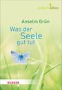 Anselm Grün: Was der Seele gut tut, Buch