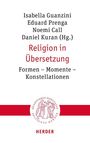 Isabella Guanzini, Eduard Prenga, Noemi Call, Daniel Kuran (Hg.), Religion in Übersetzung, Formen – Momente – Konstellationen.